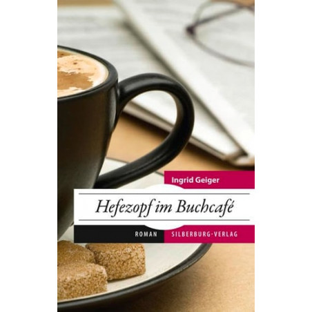 Hefezopf im Buchcafe: Roman Ingrid Geiger