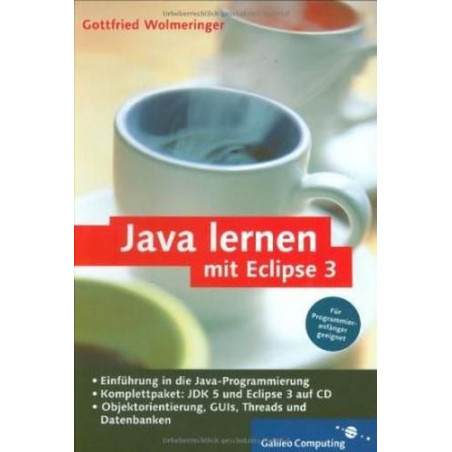 Java lernen mit Eclipse 3.0 Gottfried Wolmeringer