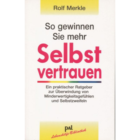 So gewinnen Sie mehr Selbstvertrauen. Rolf Merkle