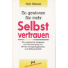 So gewinnen Sie mehr Selbstvertrauen. Rolf Merkle