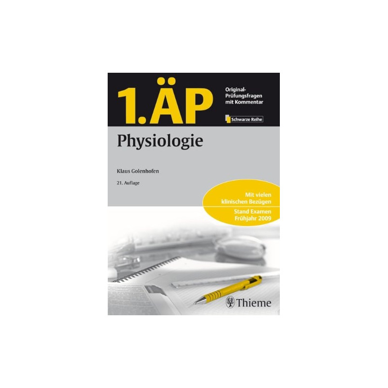 1. ÄP - Physiologie: Mit vielen klinischen Bezügen. Stand Examen Frühjahr 2009 G