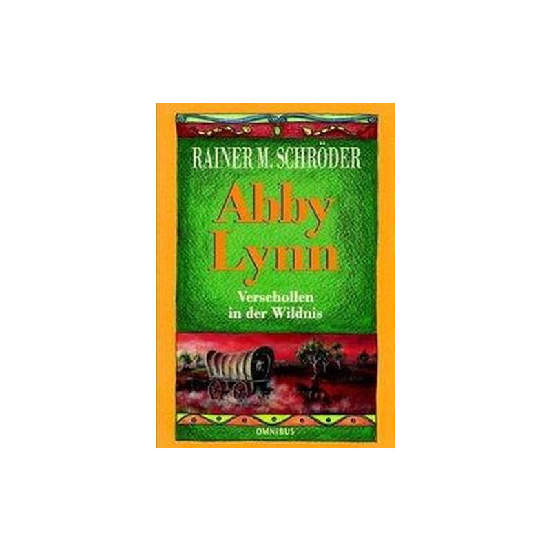 Abby Lynn. Verschollen in der Wildnis. (Ab 12 J.). Rainer M. Der