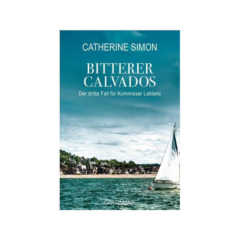 Bitterer Calvados: Der dritte Fall für Kommissar Leblanc Catherine Simon Bitterer Calvados: Der dritte Fall für Kommissar Leblanc Catherine Simon
