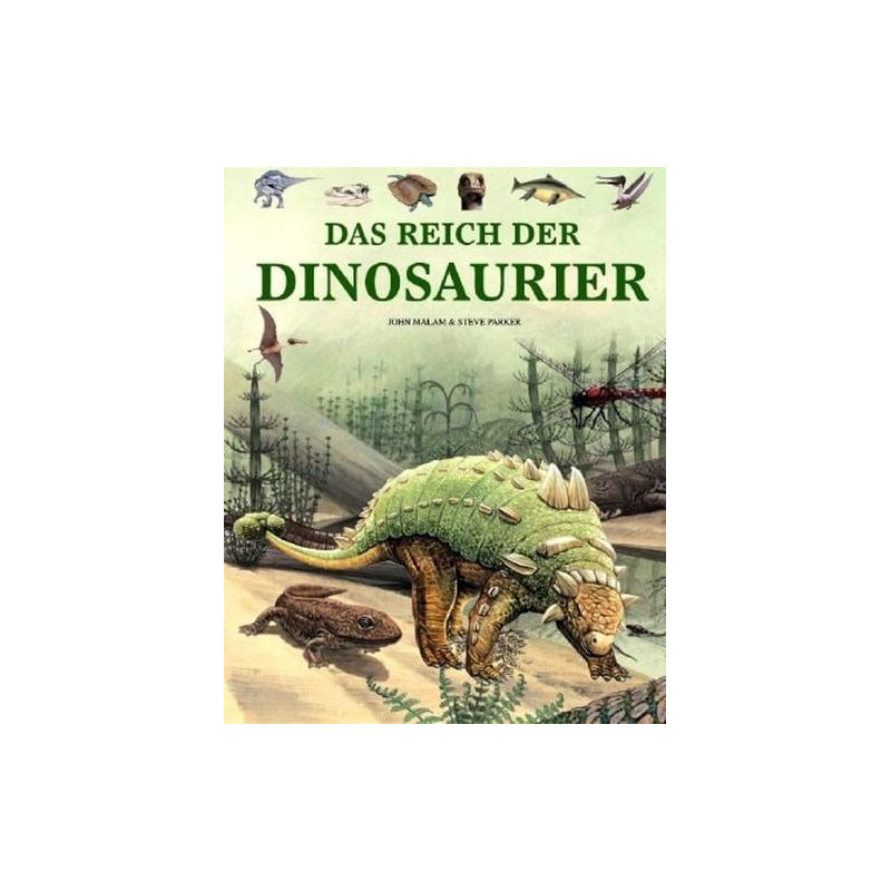 Das Reich der Dinosaurier John Malam & Steve Parker