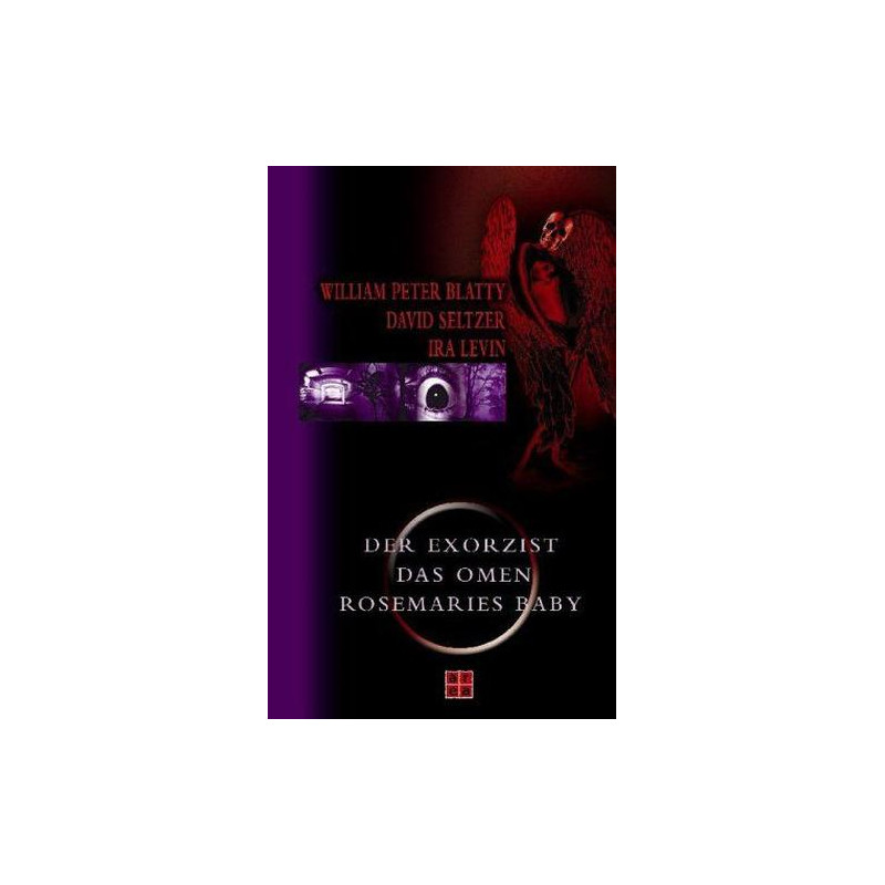 Der Exorzist. Das Omen. Rosemaries Baby. William P. Blatty David Seltzer Ira L Der Exorzist. Das Omen. Rosemaries Baby. William P. Blatty David Seltzer Ira L