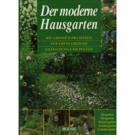 Der moderne Hausgarten. Mit großem Praxisteil für erfolgreiche Gestaltung und Pf