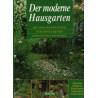 Der moderne Hausgarten. Mit großem Praxisteil für erfolgreiche Gestaltung und Pf