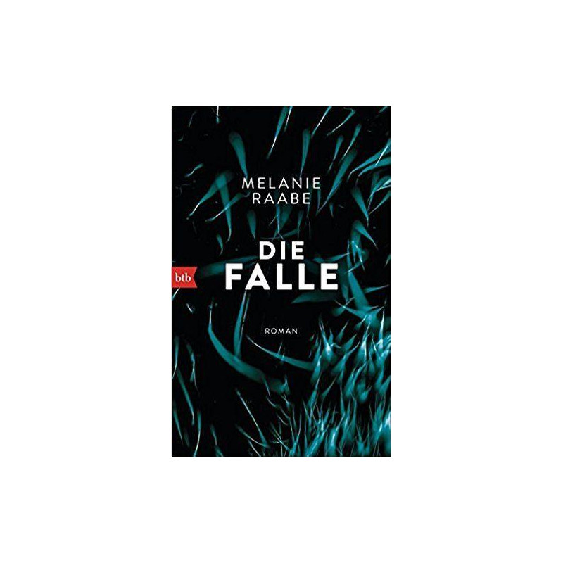 Die Falle: Roman Melanie Raabe