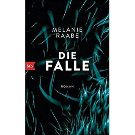 Die Falle: Roman Melanie Raabe
