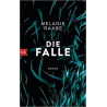 Die Falle: Roman Melanie Raabe