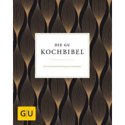 Die GU-Kochbibel: Göttliche Rezepte von klassisch bis modern Adriane Andreas