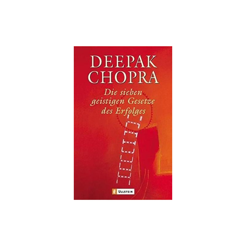 Die sieben geistigen Gesetze des Erfolgs Deepak Chopra Md