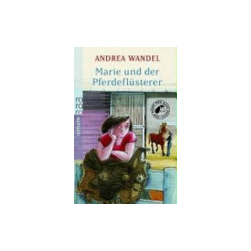 Ein Pony für alle Fälle (5). Marie und der Pferdeflüsterer Andrea Wandel Ein Pony für alle Fälle (5). Marie und der Pferdeflüsterer Andrea Wandel