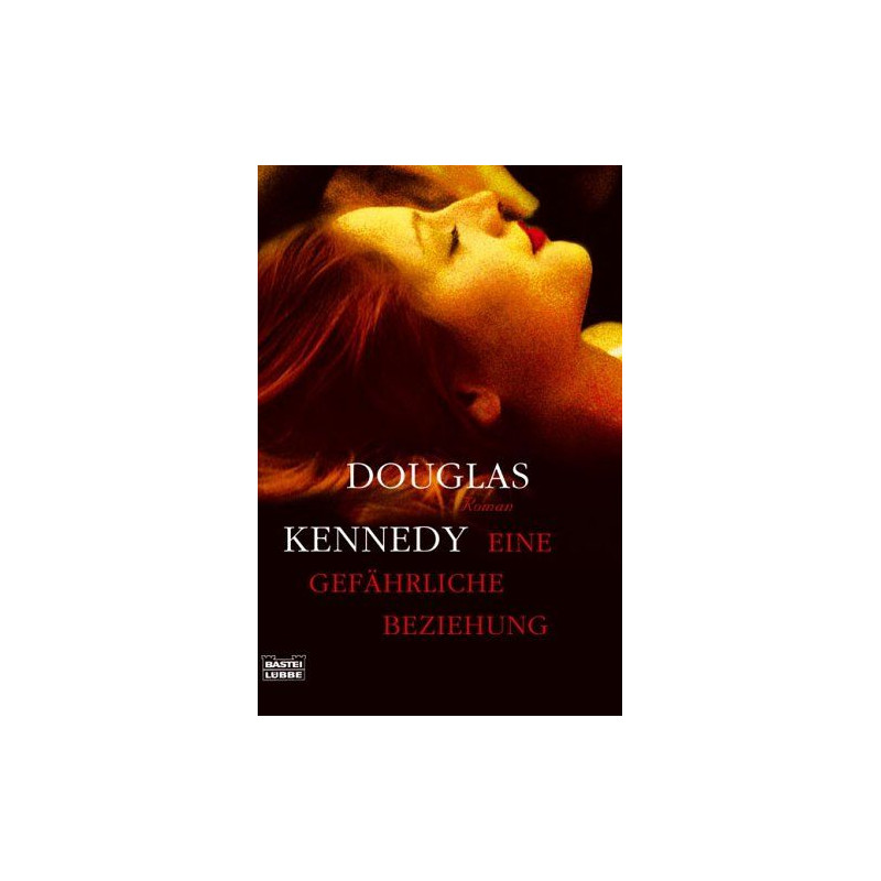 Eine gefährliche Beziehung Douglas Kennedy