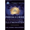 Freimaurer Illuminaten und andere Verschwörer: Wie Verschwörungstheorien funkti