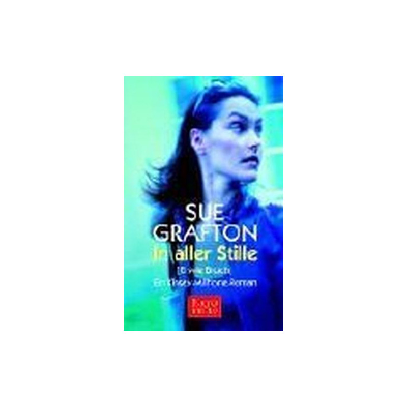 In aller Stille. (B wie Bruch). Ein Kinsey- Millhone- Roman. Sue Grafton