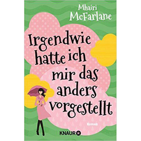 Irgendwie hatte ich mir das anders vorgestellt Mhairi McFarlane