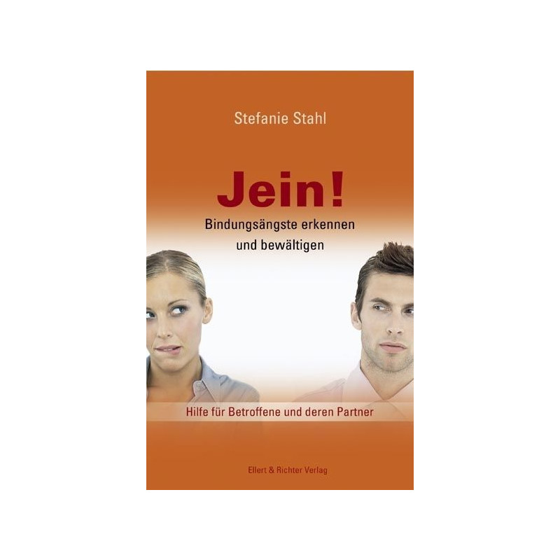Jein: Bindungsängste erkennen und bewältigen. Hilfe für Betroffene und deren Pa