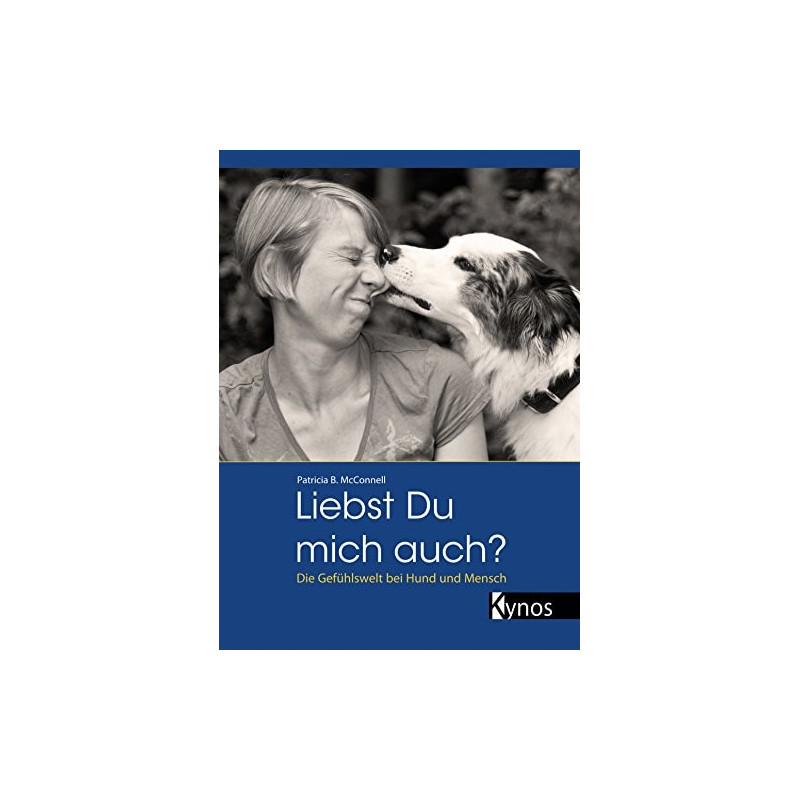 Liebst du mich auch?: Die Gefühlswelt bei Mensch und Hund Patricia B. McConnell