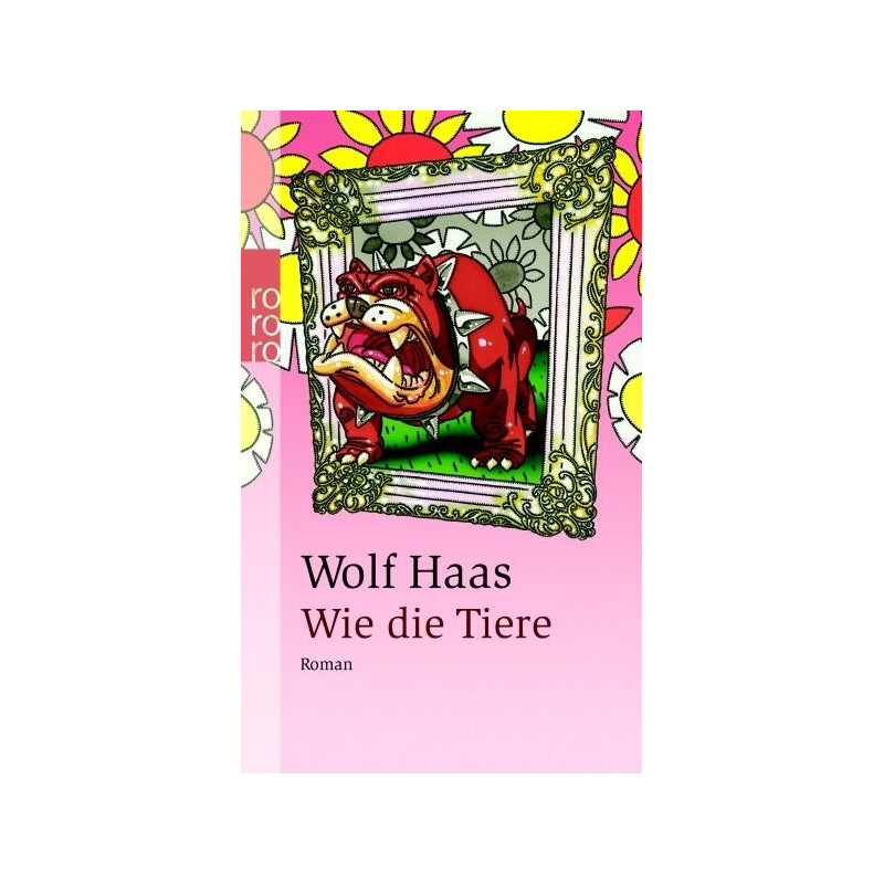 Wie die Tiere. Sonderausgabe. Wolf Haas