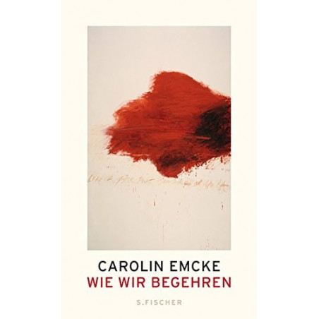 Wie wir begehren Carolin Emcke