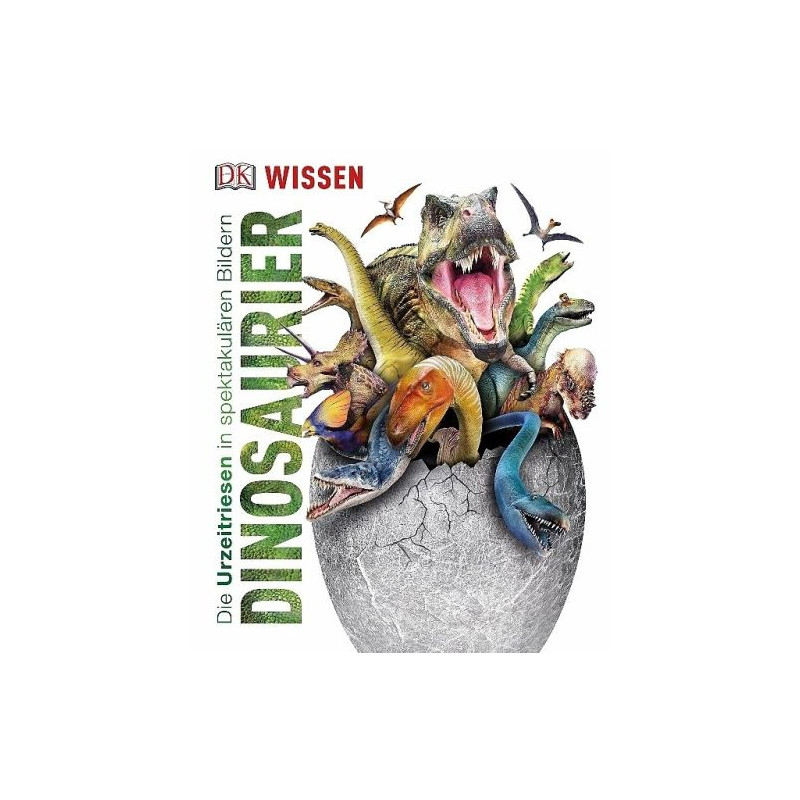 Wissen. Dinosaurier: Die Urzeitriesen in spektakulären Bildern John Woodward