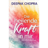 Die heilende Kraft: Quantum Healing. Ayurveda das altindische Wissen vom Leben