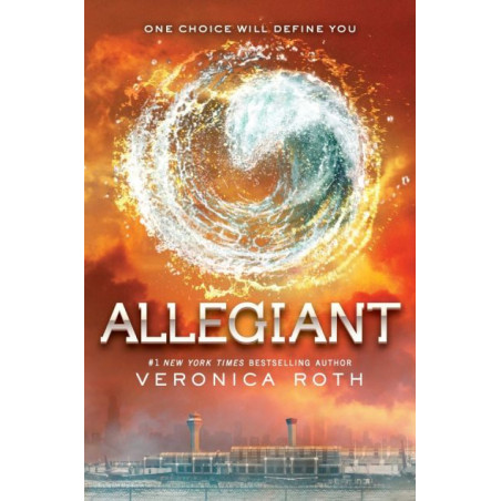 ALLEGIANT: SHE MUST MAKE HER FINAL CHOICE Veronica Roth