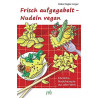 Frisch aufgegabelt - Nudeln vegan: Köstliche Nudelrezepte aus aller Welt Heike K