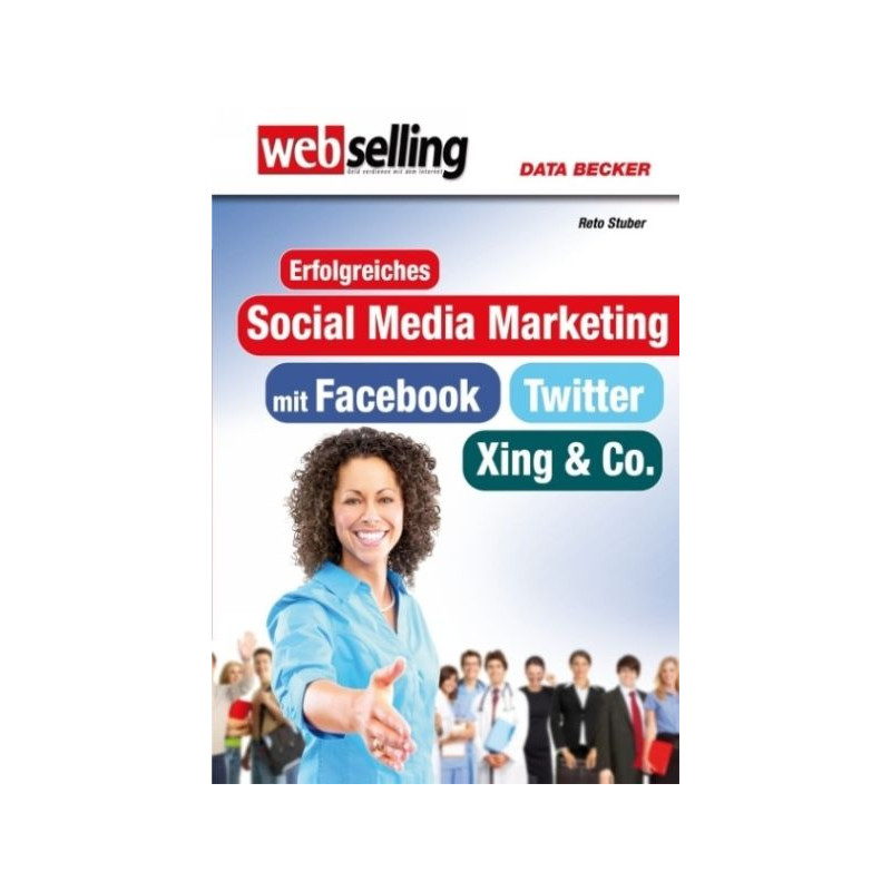 Webselling: Erfolgreiches Social Media Marketing Reto Stuber