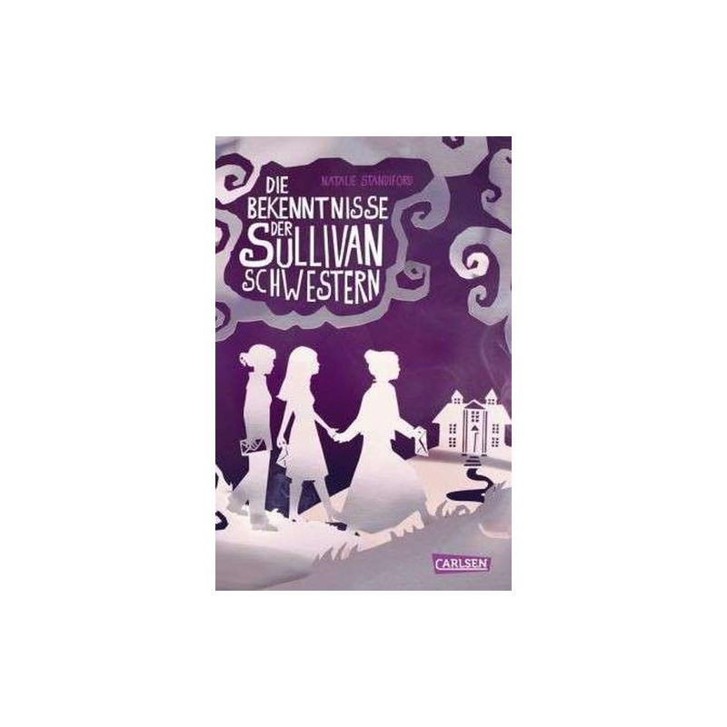 Die Bekenntnisse der Sullivan-Schwestern Natalie Standiford Die Bekenntnisse der Sullivan-Schwestern Natalie Standiford