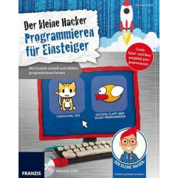 Der kleine Hacker: Programmieren für Einsteiger: Mit Scratch schnell und effekti