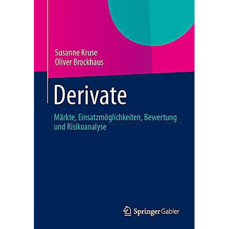 Aktien- Zins- und Währungsderivate: Märkte Einsatzmöglichkeiten Bewertung und