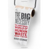 The Big Necessity: The Unmentionable World of Human Waste and Why It Matters Ros
