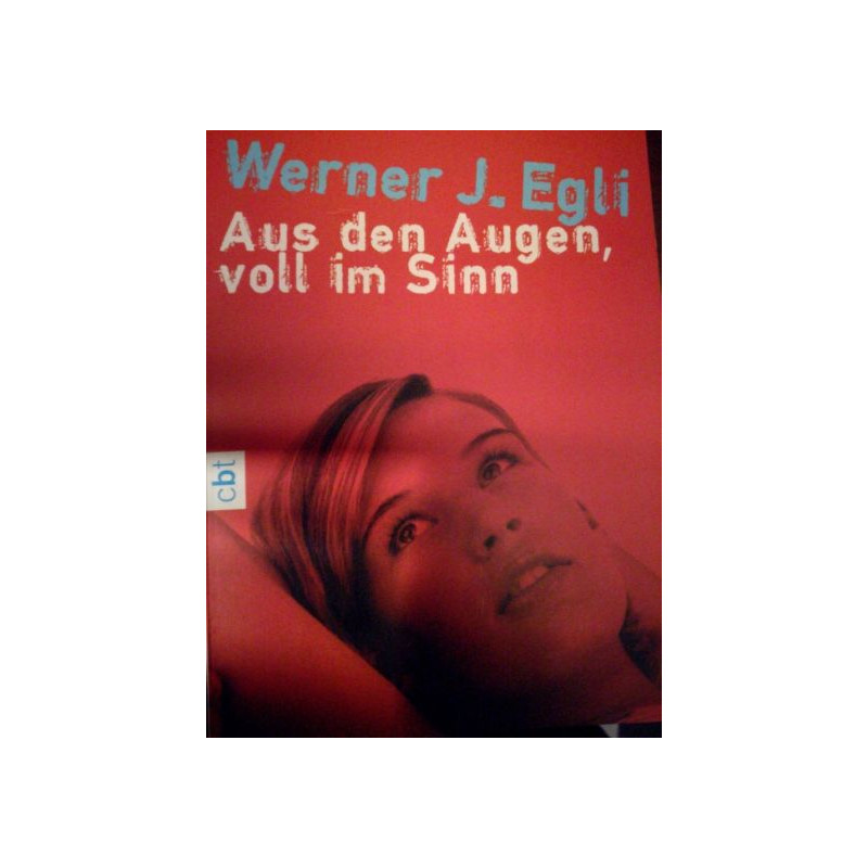 Aus den Augen voll im Sinn Werner J. Egli