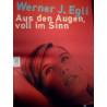 Aus den Augen voll im Sinn Werner J. Egli