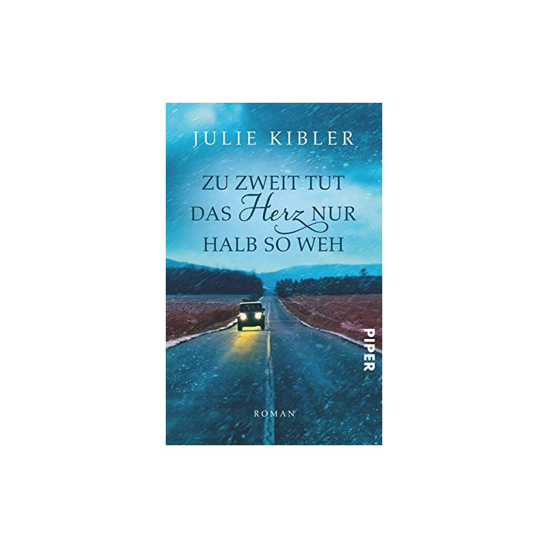 Zu zweit tut das Herz nur halb so weh Julie Kibler Zu zweit tut das Herz nur halb so weh Julie Kibler