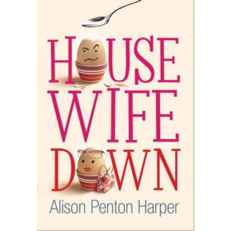 Housewife Down Alison Penton Harper