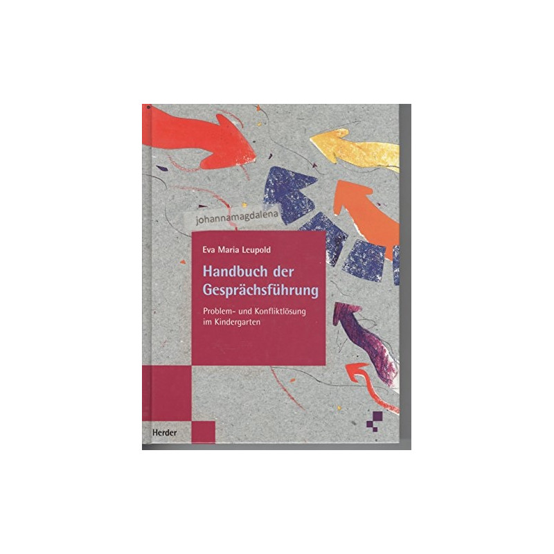 Handbuch der Gesprächsführung. Problem- und Konfliktlösung im Kindergarten. Eva