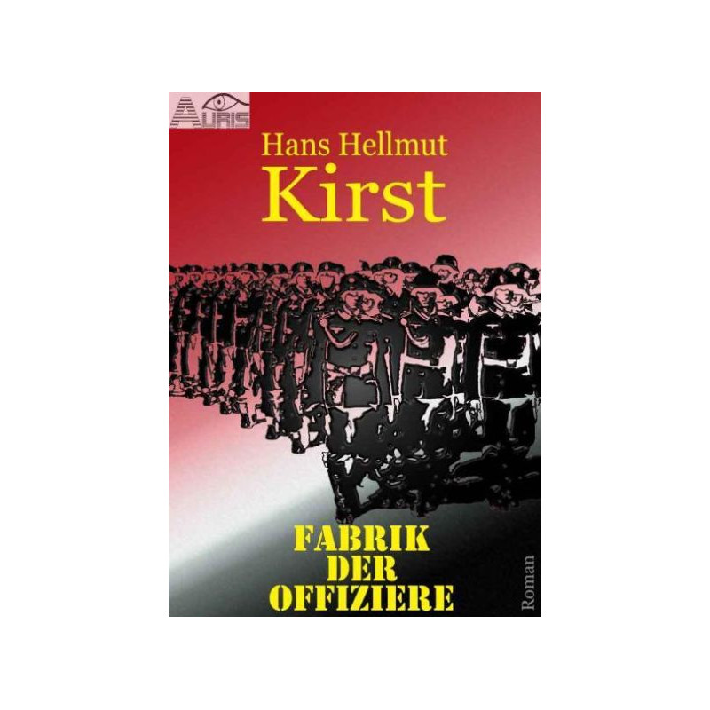 Fabrik der Offiziere Hans H. Kirst Fabrik der Offiziere Hans H. Kirst