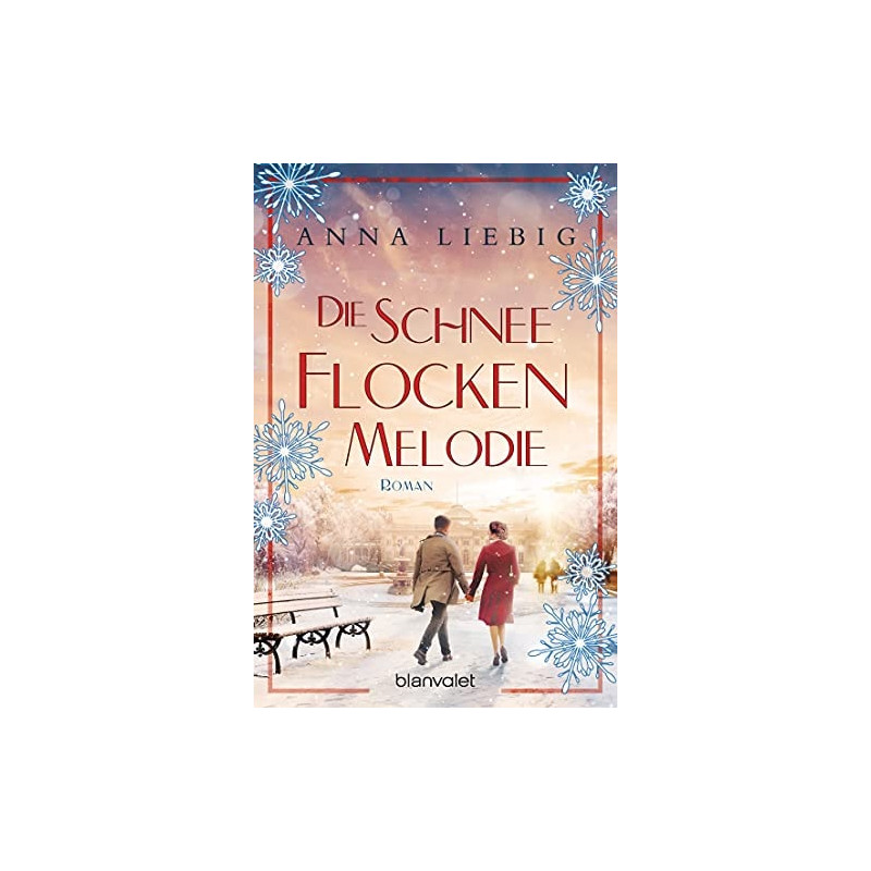 Die Schneeflockenmelodie: Roman Anna Liebig Die Schneeflockenmelodie: Roman Anna Liebig