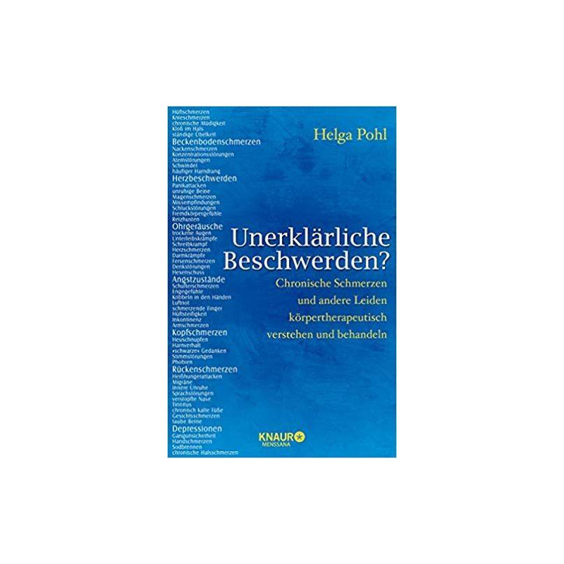 Unerklärliche Beschwerden?: Chronische Schmerzen und andere Leiden körpertherape