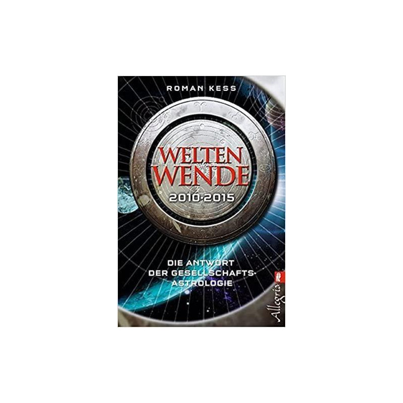Weltenwende 2010-2015: Die Antwort der Gesellschafts-Astrologie Roman Kess