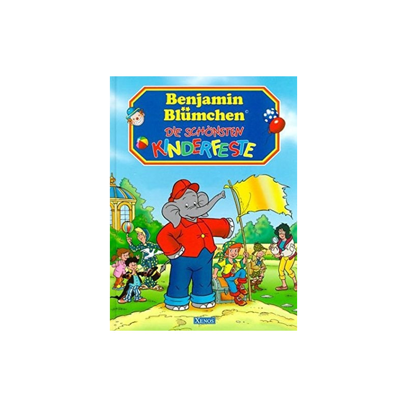 Benjamin Blümchen. Die schönsten Kinderfeste. ( Ab 4 J.). Silvia Lorek