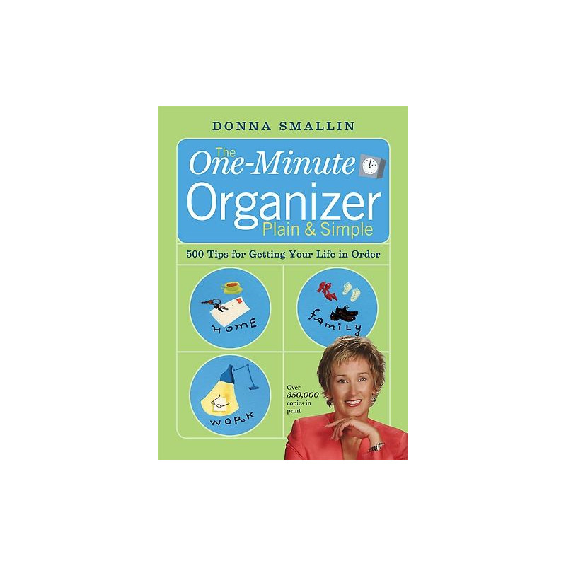 The One-Minute Organizer Plain & Simple: 500 Tips for Getting Your Life in Order