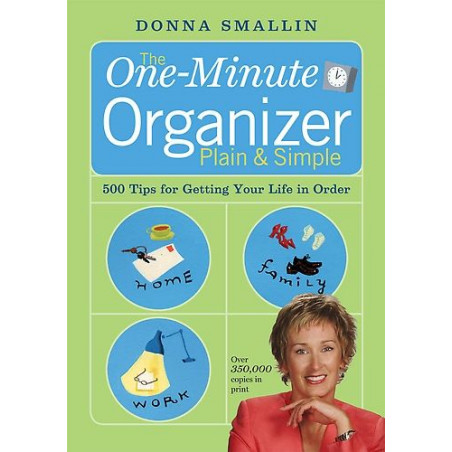 The One-Minute Organizer Plain & Simple: 500 Tips for Getting Your Life in Order