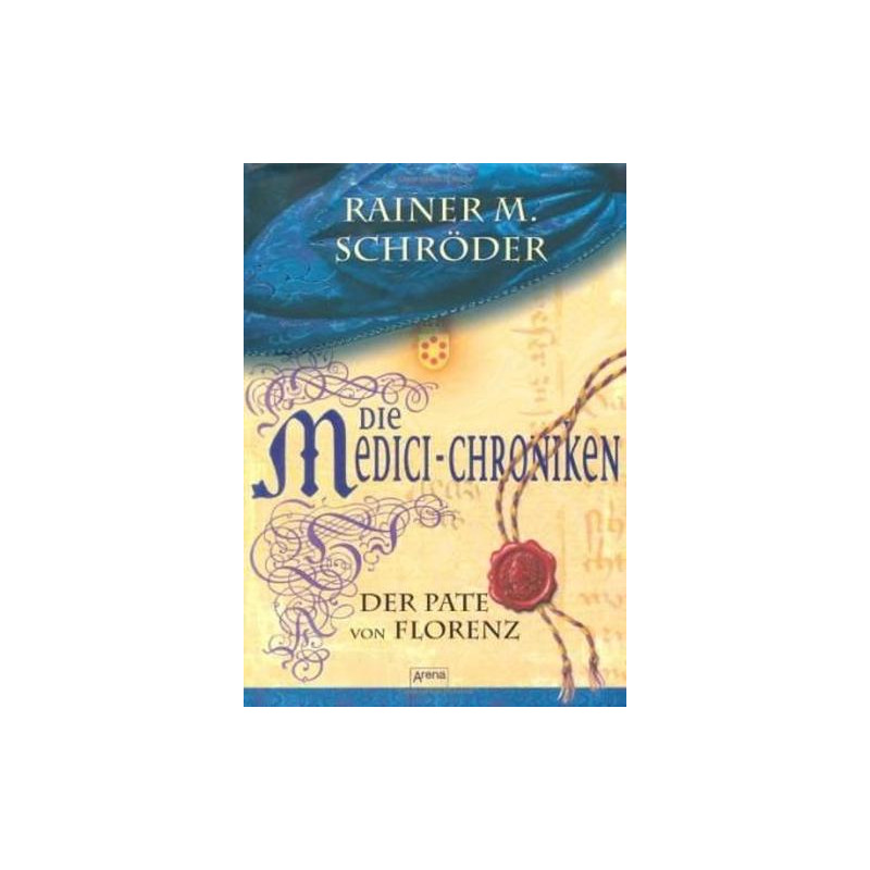 Die Medici-Chroniken 02. Der Pate von Florenz Rainer M. Der