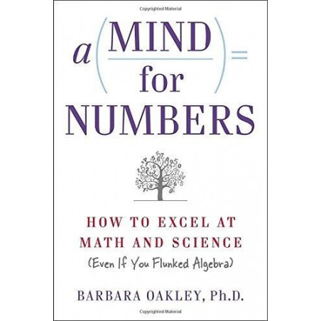 A Mind for Numbers: How to Excel at Math and Science (Even If You Flunked Algebr
