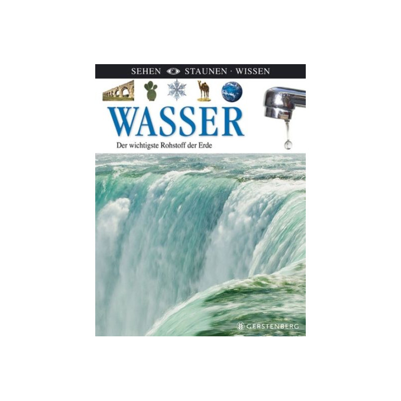 Wasser Der wichtigste Rohstoff der Erde. Sehen staunen wissen John Woodward