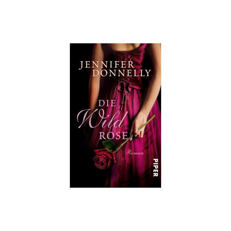 DIE WILD ROSE Jennifer Donnelly DIE WILD ROSE Jennifer Donnelly